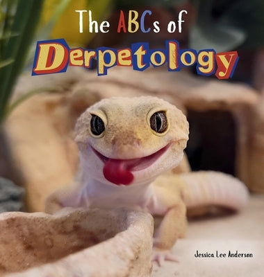 The ABCs of Derpetology by Anderson, Jessica Lee