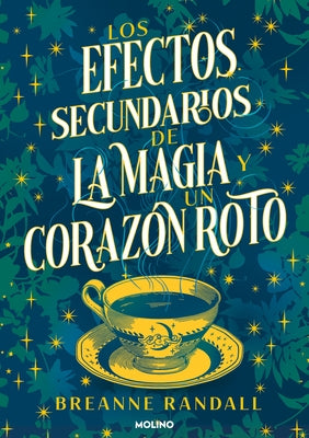 Los Efectos Secundarios de la Magia Y Un Coraz?n Roto / The Unfortunate Effects of Heartbreak and Magic by Randall, Breanne