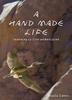 A Hand Made Life by Sweet, Mealla