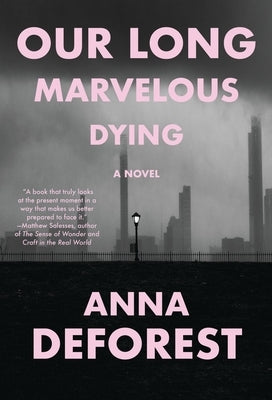 Our Long Marvelous Dying by DeForest, Anna