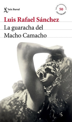 La Guaracha del Macho Camacho. Edición Conmemorativa 50 Aniversario / Macho Camacho's Beat. 50th Anniversary Edition by SÃ¡nchez, Luis Rafael
