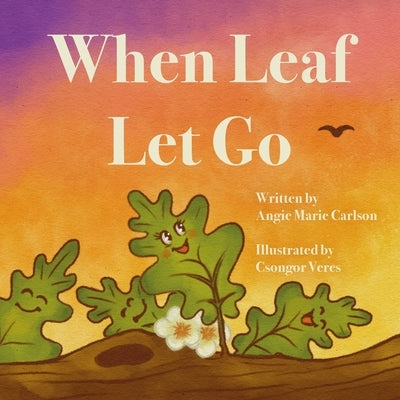 When Leaf Let Go by Veres, Csongor