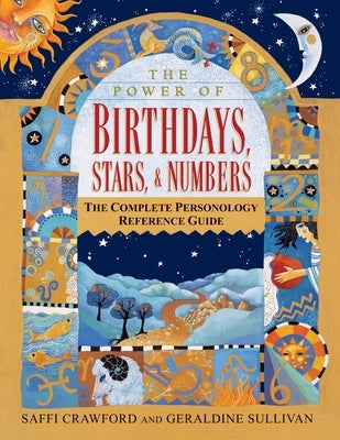 The Power of Birthdays, Stars & Numbers: The Complete Personology Reference Guide: An Astrology and Numerology Book by Crawford, Saffi