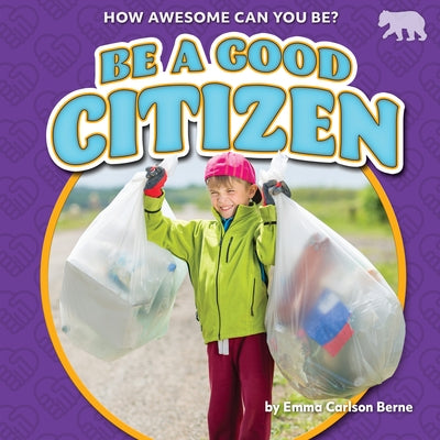 Be a Good Citizen by Berne, Emma Carlson