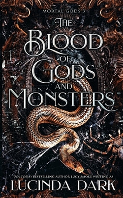 The Blood of Gods and Monsters by Dark, Lucinda