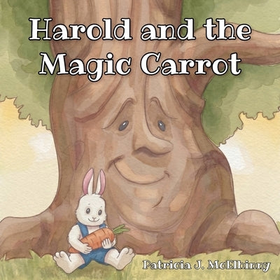 Harold and the Magic Carrot by McElhinny, Patricia J.