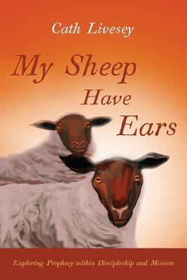 My Sheep Have Ears by Livesey, Cath
