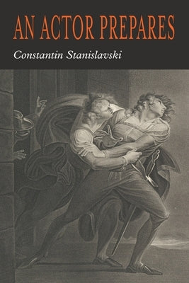 An Actor Prepares by Stanislavsky, Constantin