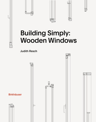 Building Simply: Wooden Windows by 