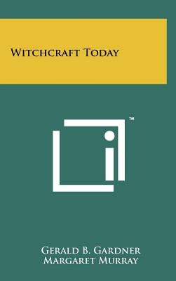 Witchcraft Today by Gardner, Gerald B.