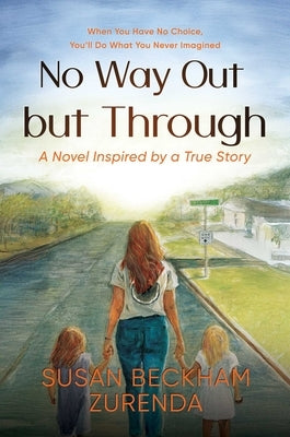 No Way Out But Through by Zurenda, Susan Beckham