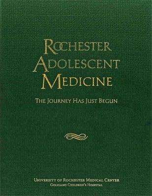 Rochester Adolescent Medicine: The Journey Has Just Begun by Plog, Meghan
