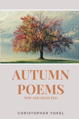 Autumn Poems: New and Selected by Yokel, Christopher