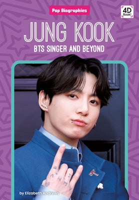 Jung Kook: Bts Singer and Beyond: Bts Singer and Beyond by Andrews, Elizabeth