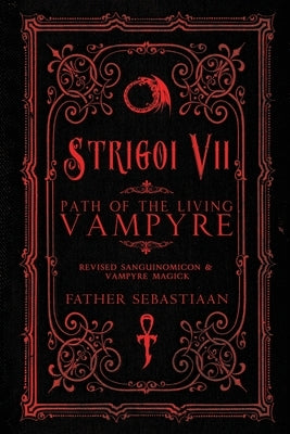 Strigoi Vii: Path of the Living Vampyre by Sebastiaan, Father