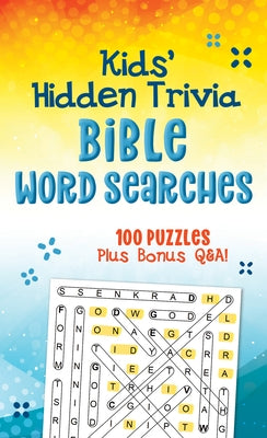 Kids' Hidden Trivia Bible Word Searches: 100 Puzzles Plus Bonus Q&a! by Compiled by Barbour Staff
