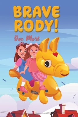 Brave Rody! by Mort, Doc
