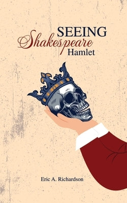SEEING Shakespeare: Hamlet by Richardson, Eric A.
