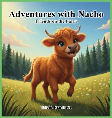 Adventures with Nacho: Friends on the Farm by Brackett, Tricia