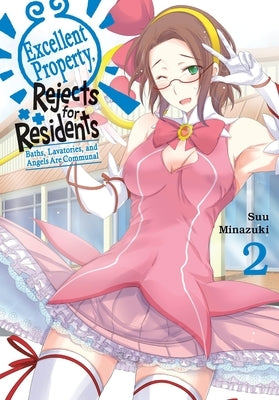 Excellent Property, Rejects for Residents, Vol. 2: Baths, Lavatories, and Angels Are Communal by Minazuki, Suu