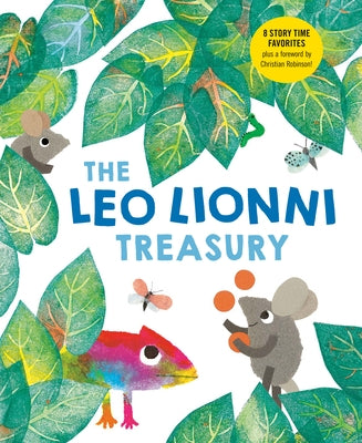 The Leo Lionni Treasury (8 Books in 1!): Alexander and the Wind-Up Mouse; A Color of His Own; Cornelius; Frederick; Inch by Inch; Little Blue and Litt by Lionni, Leo