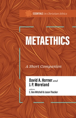 Metaethics: A Short Companion by Horner, David A.