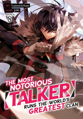 The Most Notorious "Talker" Runs the World's Greatest Clan (Manga) Vol. 8 by Jaki