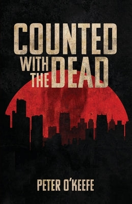 Counted With the Dead by O'Keefe, Peter