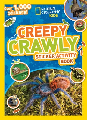 National Geographic Kids Creepy Crawly Sticker Activity Book: Over 1,000 Stickers Full of Bugs, Bats, Spiders, Insects & More! by National Geographic Kids