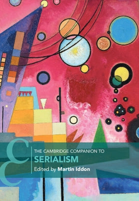 The Cambridge Companion to Serialism by Iddon, Martin