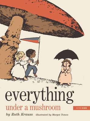 Everything Under a Mushroom by Krauss, Ruth