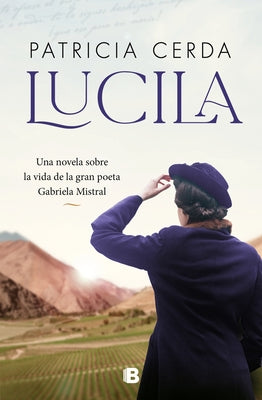 Lucila (Spanish Edition) Una Novela Sobre La Vida de Gabriela Mistral by Cerda, Patricia