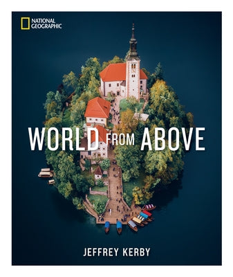 National Geographic World from Above by Kerby, Jeffrey