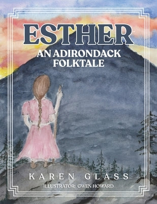 Esther: An Adriondack Folktale by Howard, Gwen