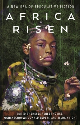 Africa Risen: A New Era of Speculative Fiction by Thomas, Sheree Ren&#195;&#169;e