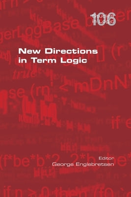 New Directions in Term Logic by Englebretsen, George