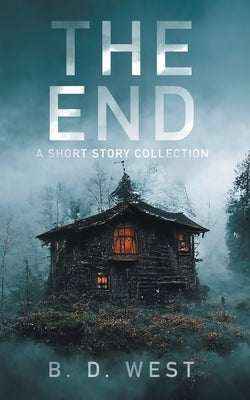 The End by West, B. D.