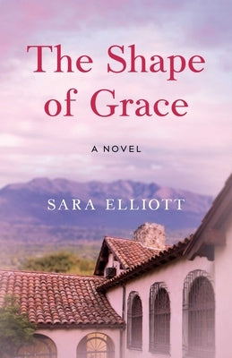 The Shape of Grace by Elliott, Sara
