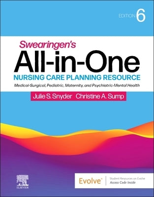 Swearingen's All-In-One Nursing Care Planning Resource: Medical-Surgical, Pediatric, Maternity, and Psychiatric-Mental Health by Snyder, Julie S.