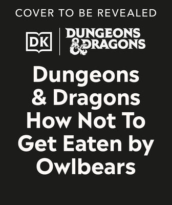 Dungeons & Dragons How Not to Get Eaten by Owlbears by Toole, Anne