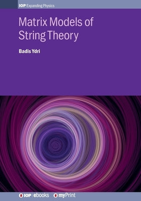 Matrix Models of String Theory by Ydri, Badis