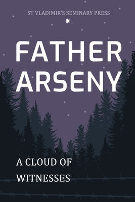 Father Arseny: A Cloud of Witnesses by Bouteneff, Vera