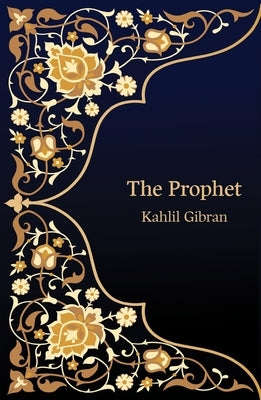 The Prophet by Gibran, Kahlil