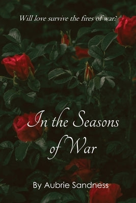 In the Seasons of War by Sandness, Aubrie