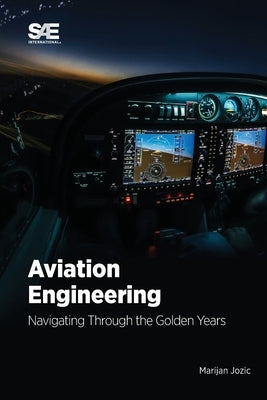 Aviation Engineering: Navigating Through the Golden Years by Jozic, Marijan