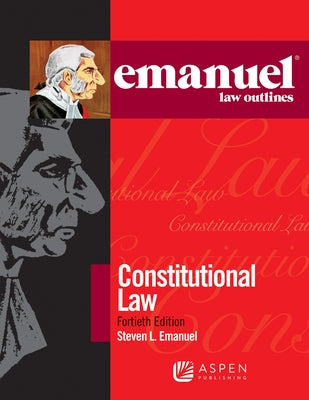 Ccsos: Emanuel Law Outlines for Constitutional Law by Emanuel, Steven L.