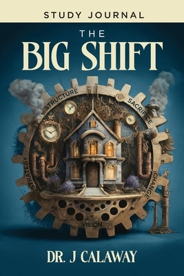 The Big Shift Study Journal by Calaway, J.