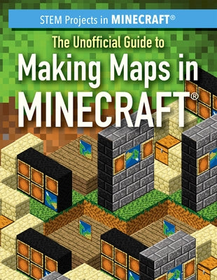 The Unofficial Guide to Making Maps in Minecraft(r) by Keppeler, Jill