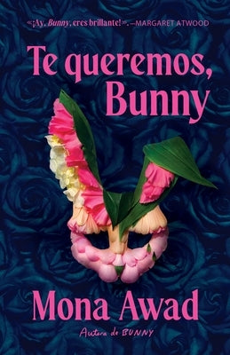 Te Queremos, Bunny by Awad, Mona