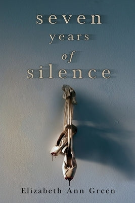 Seven Years of Silence by Green, Elizabeth Ann